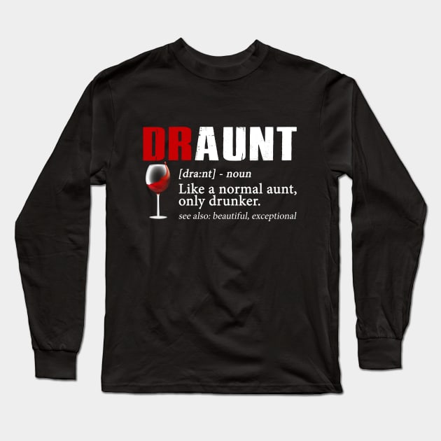 Definition Of Draunt Like A Normal Aunt Only Drunker Long Sleeve T-Shirt by TeeLand
